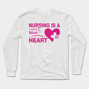 Nursing Is Work Of Heart Nurse Long Sleeve T-Shirt